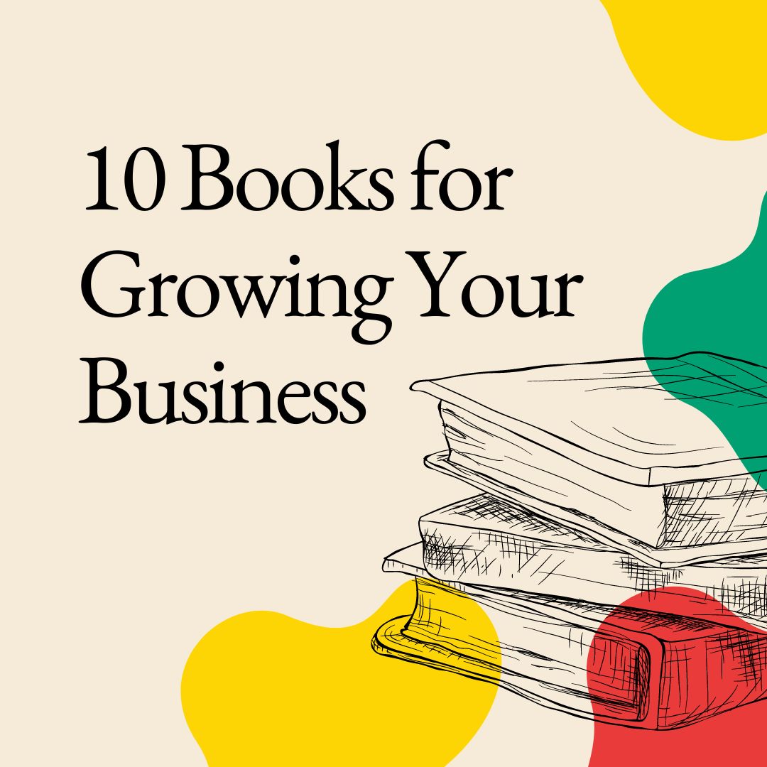 10 Books for Growing Your Business