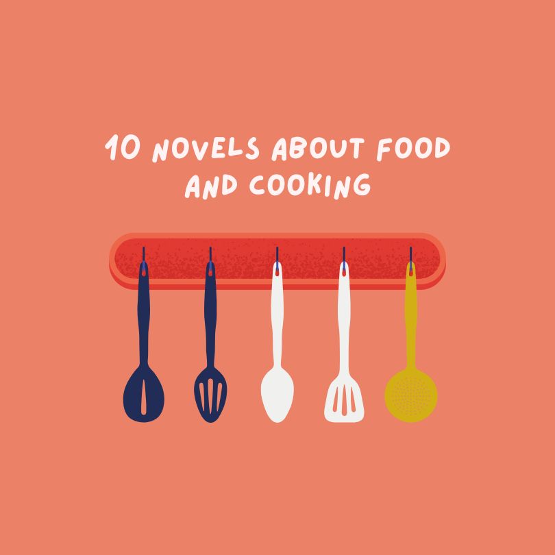 10 Novels About Food and Cooking