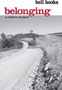 bell hooks - Belonging: a Culture of Place