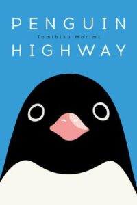 Tomihiko Morimi - Penguin Highway